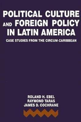 Political Culture and Foreign Policy in Latin America(English, Hardcover, Ebel Roland H.)