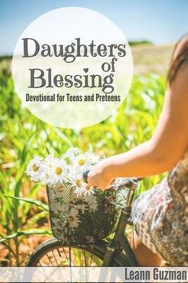 Daughters of Blessing: Devotional for Teens and Preteens(English, Paperback, Guzman Leann)