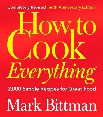 How to Cook Everything: Completely Revised 10th Anniversary Edition(English, Hardcover, Bittman Mark)