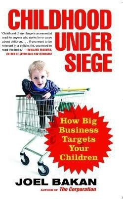 Childhood Under Siege(English, Paperback, Bakan Joel)