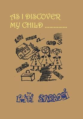 As I Discover My Child(English, Hardcover, Saraogi Priti)