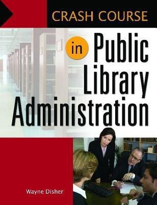 Crash Course in Public Library Administration(English, Paperback, Disher Wayne)