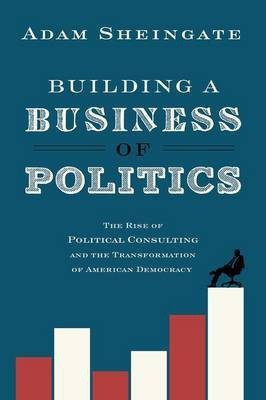 Building a Business of Politics(English, Hardcover, Sheingate Adam)