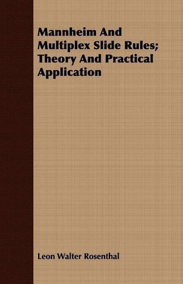 Mannheim And Multiplex Slide Rules; Theory And Practical Application(English, Paperback, Rosenthal Leon Walter)