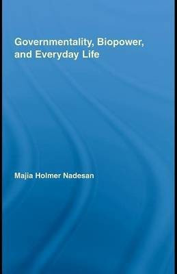 Governmentality, Biopower, and Everyday Life(English, Electronic book text, Nadesan Majia Holmer)