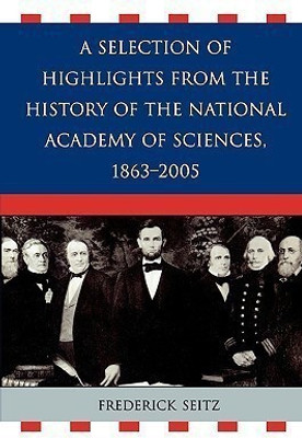 A Selection of Highlights from the History of the National Academy of Sciences, 1863-2005(English, Paperback, Seitz Frederick)