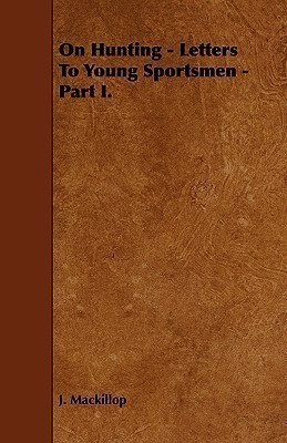 On Hunting - Letters To Young Sportsmen - Part I.(English, Paperback, Mackillop J.)