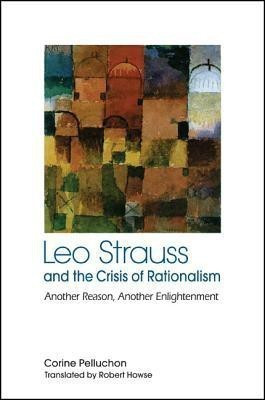 Leo Strauss and the Crisis of Rationalism(English, Paperback, Pelluchon Corine)