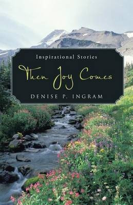 Then Joy Comes(English, Paperback, Ingram Denise P)