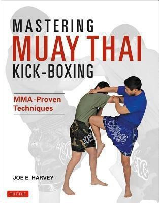 Mastering Muay Thai Kick-Boxing(English, Paperback, Harvey Joe E.)
