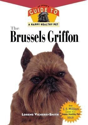 The Brussels Griffon(English, Hardcover, Vickers-Smith Lorene)