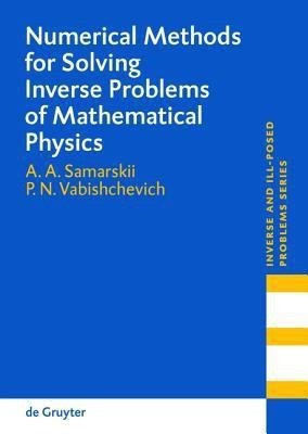 Numerical Methods for Solving Inverse Problems of Mathematical Physics(English, Hardcover, Samarskii A. A.)