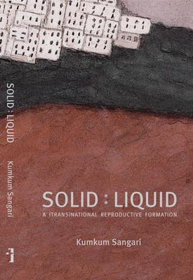Solid:Liquid - a (trans)national reproductive formation(English, Hardcover, Sangari Kumkum)