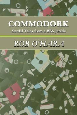 Commodork(English, Paperback, O'Hara Rob,)