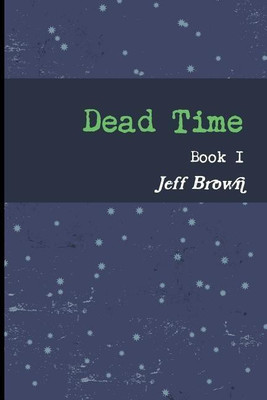 Dead Time Book I(English, Paperback, Brown Jeff)