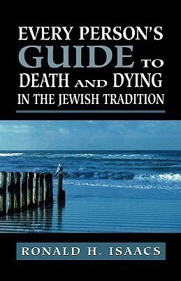 Every Person's Guide to Death and Dying in the Jewish Tradition(English, Hardcover, Isaacs Ronald H.)