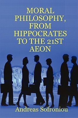 Moral Philosophy, from Hippocrates to the 21st Aeon(English, Paperback, Sofroniou Andreas)