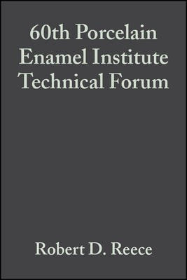 60th Porcelain Enamel Institute Technical forum - eramic Engineering and Science Proceedings, Volume 19, Issue 5(English, Other digital, Reece RD)