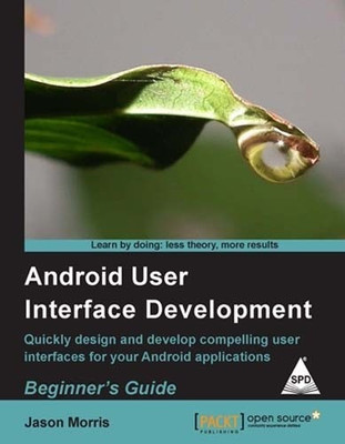 Android User Interface Development(English, Paperback, Morris Jason)