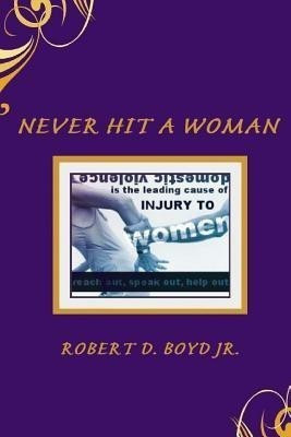 Never Hit A Woman(English, Paperback, Boyd Jr. Robert D.)