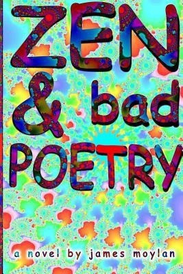 Zen & bad POETRY(English, Paperback, Moylan James)