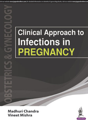 Clinical Approach to Infections in Pregnancy  - Infections in Pregnancy(English, Paperback, Chandra Madhuri)