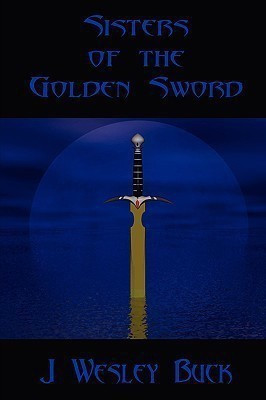 Sisters of the Golden Sword(English, Paperback, Buck J. Wesley)