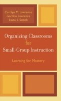Organizing Classrooms for Small-Group Instruction(English, Hardcover, Lawrence Carolyn M.)