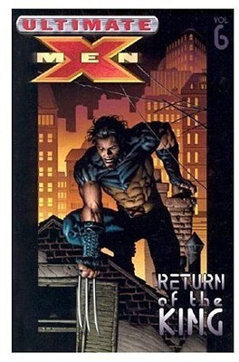 Ultimate X-men Vol.6: Return Of The King(English, Paperback, unknown)