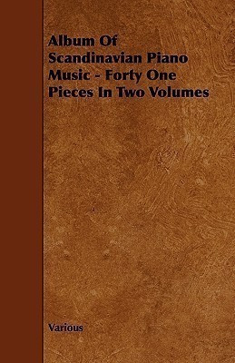 Album Of Scandinavian Piano Music - Forty One Pieces In Two Volumes(English, Paperback, Oesterle Louis)