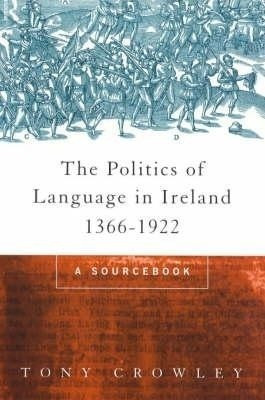 The Politics of Language in Ireland 1366-1922(English, Paperback, Crowley Tony)