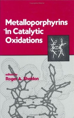 Metalloporphyrins in Catalytic Oxidations(English, Hardcover, unknown)