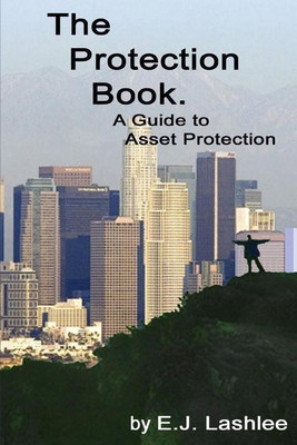 The Protection Book. A Guide to Asset Protection(English, Paperback, Lashlee E. J.)