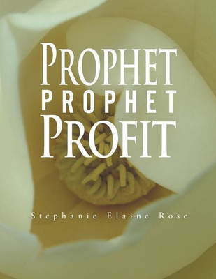 Prophet, Prophet, Profit(English, Paperback, Rose Stephanie Elaine)