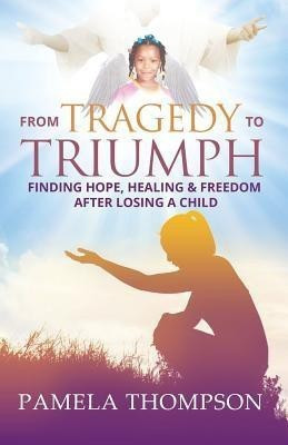 From Tragedy to Triumph(English, Paperback, Thompson Pamela)