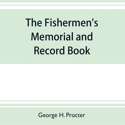The fishermen's memorial and record book(English, Paperback, H Procter George)