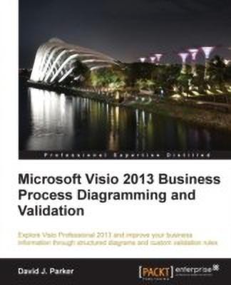 Microsoft Visio 2013 BusinessProcess Diagramming andValidation(English, Electronic book text, Parker David J.)