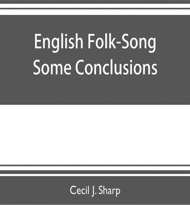 English Folk-Song some conclusions(English, Paperback, J Sharp Cecil)