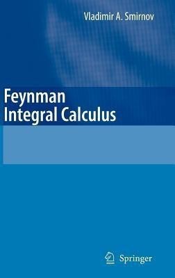 Feynman Integral Calculus(English, Hardcover, Smirnov Vladimir A.)