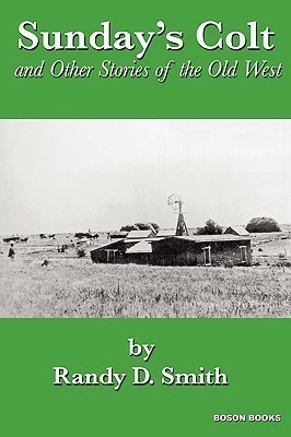 Sunday's Colt and Other Stories of the Old West(English, Paperback, Smith Randy D.)
