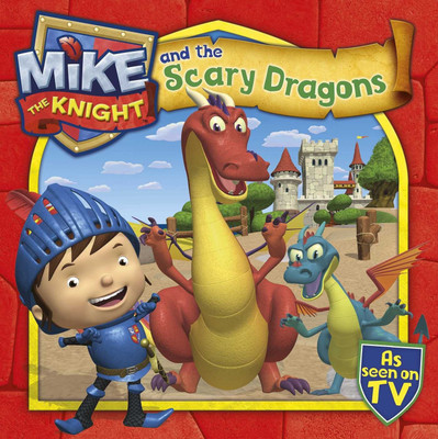 Mike the Knight and the Scary Dragons(English, Paperback, Simon, Schuster UK)