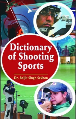 Dictionary of Shooting Sports(English, Hardcover, Sekhon Baljit Singh)