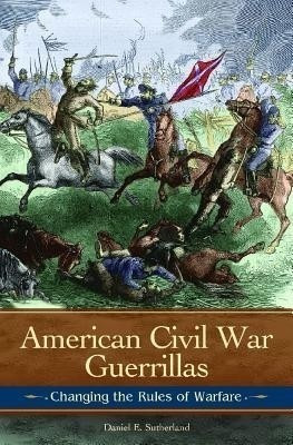 American Civil War Guerrillas(English, Hardcover, Sutherland Daniel E.)