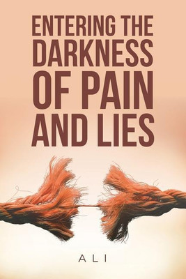 Entering the Darkness of Pain and Lies(English, Paperback, Ali)