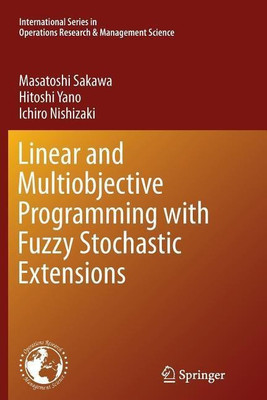 Linear and Multiobjective Programming with Fuzzy Stochastic Extensions(English, Paperback, Sakawa Masatoshi)