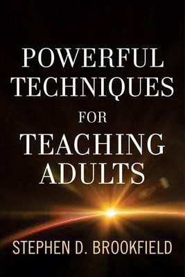 Powerful Techniques for Teaching Adults(English, Hardcover, Brookfield Stephen D.)