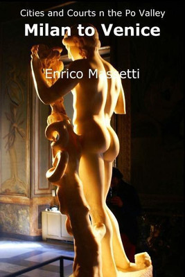 Cities and Courts in the Po Valley Milan to Venice(English, Paperback, Massetti Enrico)