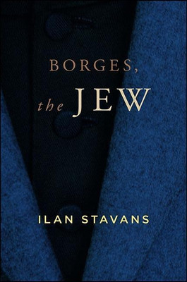 Borges, the Jew(English, Hardcover, Stavans Ilan)