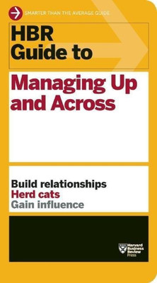 HBR Guide to Managing Up and Across (HBR Guide Series)(English, Paperback, Harvard Business Review)