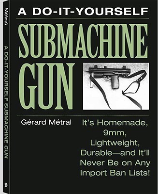 A Do-it-yourself Submachine Gun(English, Paperback, Metral Gerard)